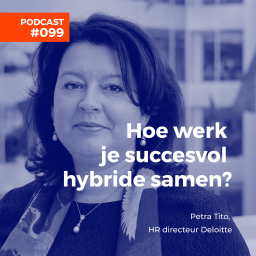 Afleveringplaatje van #099 Petra Tito, HR directeur Deloitte - Hoe werk je succesvol hybride samen?