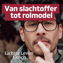 Afleveringplaatje van (Lichter Leven Coach) Mijn verhaal van slachtoffer tot rolmodel.