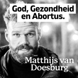 Afleveringplaatje van met Matthijs van Doesburg over God, Gezondheid en Abortus.