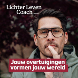 Afleveringplaatje van (Lichter Leven Coach) Jouw overtuigingen vormen jouw wereld.