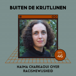 Afleveringplaatje van #46 | Naima Charkaoui over racismewijsheid