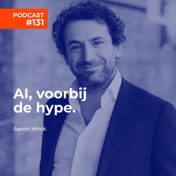 Afleveringplaatje van #131 Aaron Mirck, AI voorbij de hype