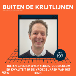 Afleveringplaatje van #197 | Julian Grenier over kennis, curriculum en kwaliteit in de vroege jaren van het kind