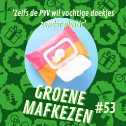 Afleveringplaatje van aflevering 53: 'Zelfs de PVV wil vochtige doekjes zonder plastic'