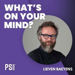 Afleveringplaatje van 302 Lieven Baeyens Over Zijn Reis Langs Startups En Scale-Ups En Zijn Unieke Balans Tussen Strategie En Intuïtie | What's On Your Mind? (Dutch/Nederlands)
