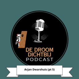 Afleveringplaatje van De Droom Dichtbij - Arjan Dwarshuis (deel 5)