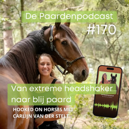 Afleveringplaatje van #170 Van extreme headshaker naar blij paard - Carlijn van der Stelt