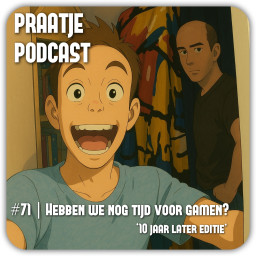Afleveringplaatje van #71 | Yo mamma, Leuke Praatjes en heb ik (10 jaar later) nog tijd voor gamen?