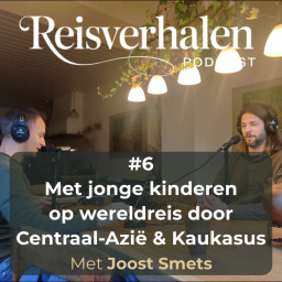 Afleveringplaatje van #6 Met jonge kinderen op wereldreis door Centraal-Azië en de Kaukasus