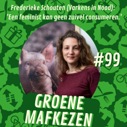 Afleveringplaatje van aflevering 99: Frederieke Schouten (Varkens in Nood) - 'Een feminist kan geen zuivel consumeren.'