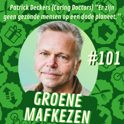 Afleveringplaatje van aflevering 101: Patrick Deckers (Caring Doctors) ‘'Er zijn geen gezonde mensen op een dode planeet.'’