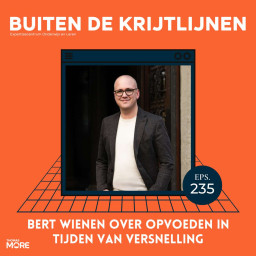 Afleveringplaatje van #235 | Bert Wienen over opvoeden in tijden van versnelling