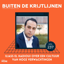 Afleveringplaatje van #237 | Iliass El Hadioui over een cultuur van hoge verwachtingen