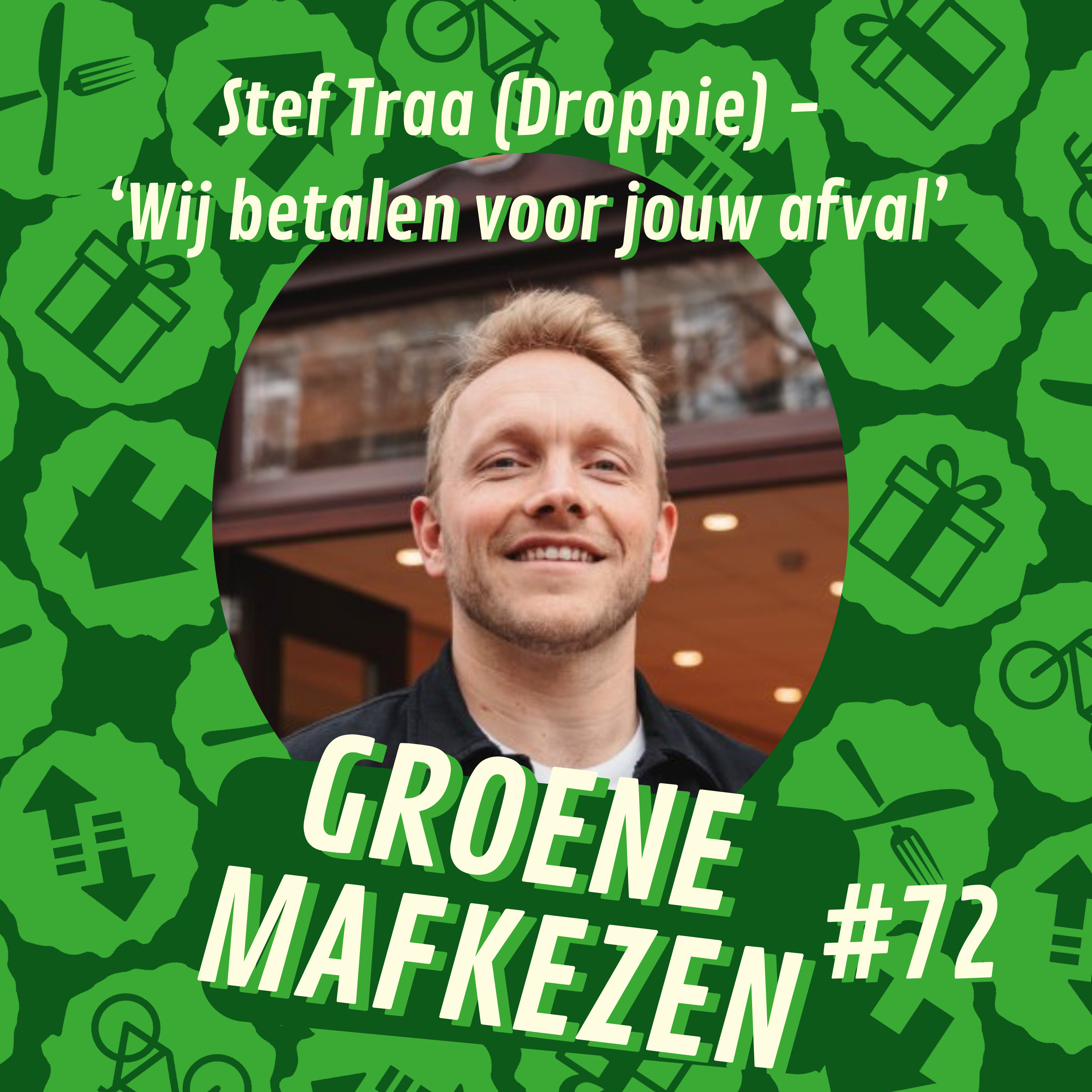 Afleveringplaatje van aflevering 72: Stef Traa (Droppie) - ‘Wij betalen voor jouw afval’