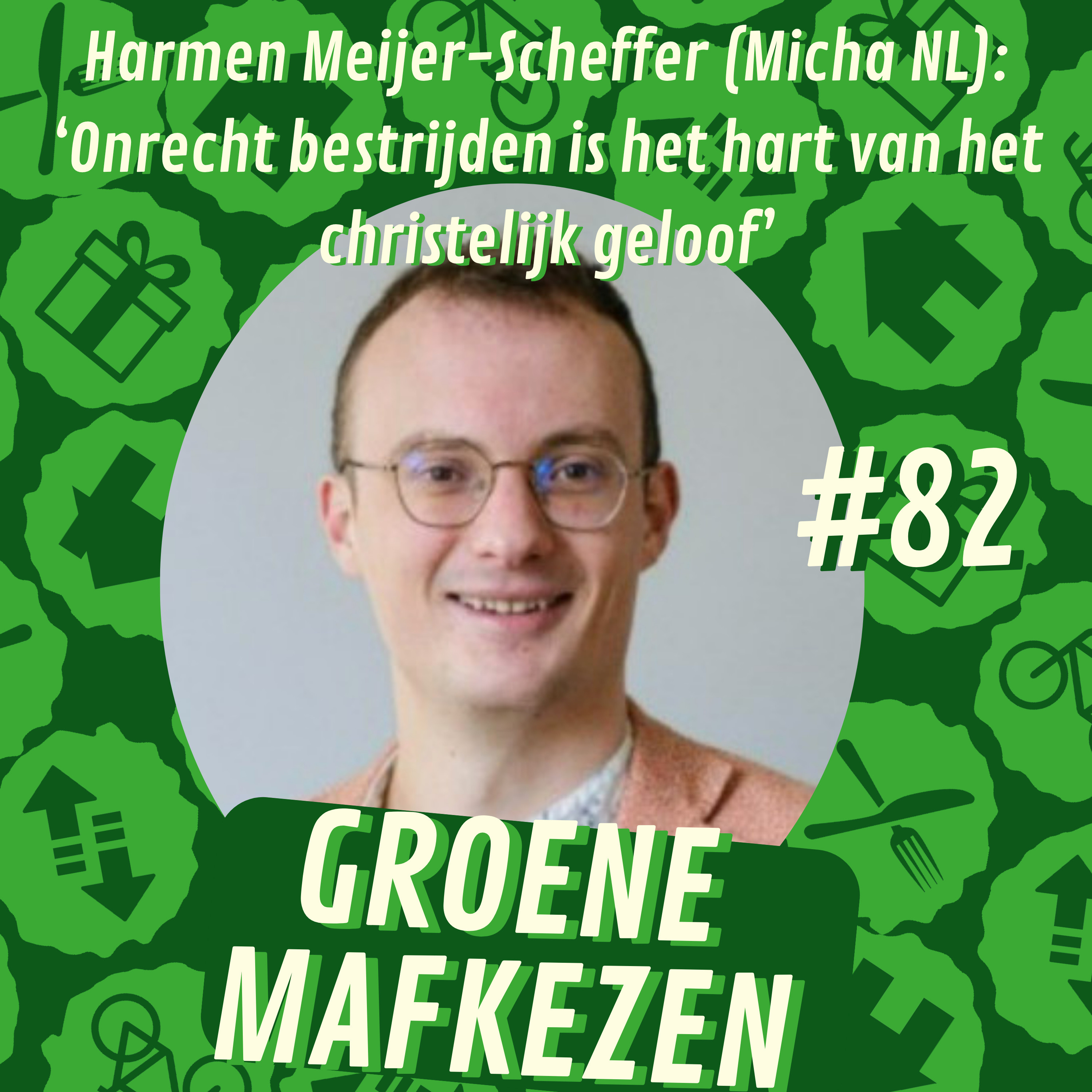 Afleveringplaatje van aflevering 82: ‘Onrecht bestrijden is het hart van het christelijk geloof’ — Harmen Meijer-Scheffer van Micha Nederland