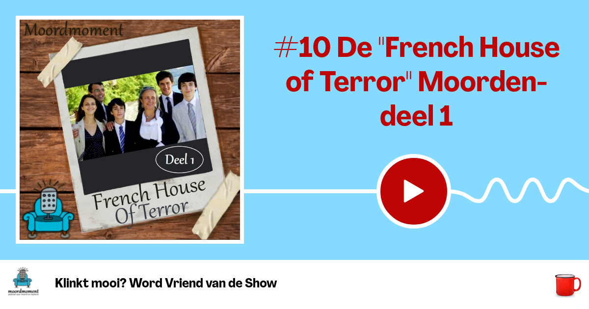 Moord Moment S1E10 10 De "French House of Terror" Moordendeel 1